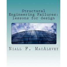 Structural Engineering Failures: Lessons for Design Paperback, Createspace Independent Publishing Platform