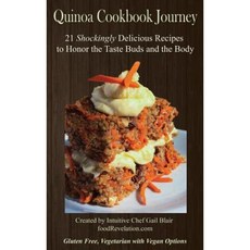 Quinoa Cookbook Journey: 21 Shockingly Delicious Recipes to Honor the Taste Buds and the Body Hardcover, Food Revelation