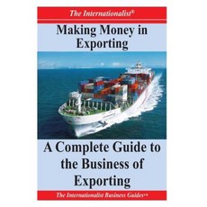 Making Money in Exporting: A Complete Guide to the Business of Exporting Paperback, Createspace Independent Publishing Platform