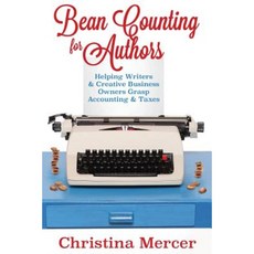 Bean Counting for Authors: Helping Writers & Creative Business Owners Grasp Accounting & Taxes Paperback, Christina Mercer