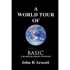 A World Tour of True Basic: For Windows Programming Paperback, Createspace Independent Publishing Platform