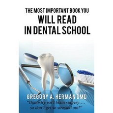 The Most Important Book You Will Read in Dental School Paperback, Createspace Independent Publishing Platform