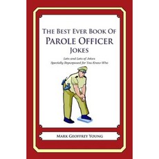 The Best Ever Book of Parole Officer Jokes: Lots and Lots of Jokes Specially Repurposed for You-Know-Who Paperback, Createspace