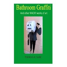 Bathroom Graffiti and Other Wacky Works of Art Paperback, Createspace Independent Publishing Platform