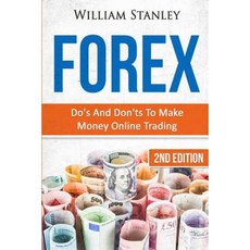 Forex: Do's and Don'ts to Make Money Online Trading Paperback, Createspace Independent Publishing Platform