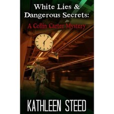 White Lies and Dangerous Secrets: A Collin Carter Mystery Paperback, Createspace Independent Publishing Platform
