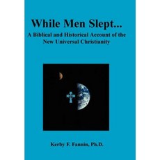 While Men Slept... a Biblical and Historical Account of the New Universal Christianity Second Edition Hardcover, Life's Resources Inc.