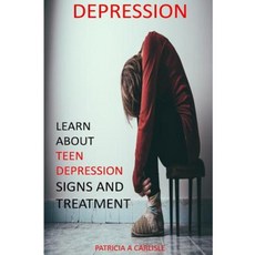 Depression: Learn about Teen Depression Signs and Treatment Paperback, Createspace Independent Publishing Platform