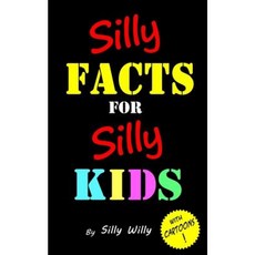Silly Facts for Silly Kids. Children's Fact Book Age 5-12 Paperback, Createspace Independent Publishing Platform