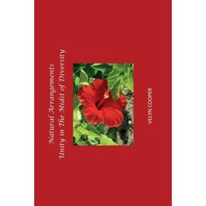 Natural Arrangements - Unity in the Midst of Diversity Paperback, Createspace Independent Publishing Platform