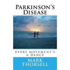 Parkinson's Disease: Every Movement's a Dance Paperback, Createspace Independent Publishing Platform