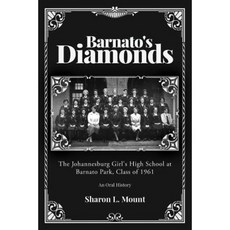 Barnato's Diamonds: The Johannesburg Girl's High School at Barnato Park Class of 1961 Paperback, Createspace Independent Publishing Platform