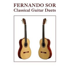 Fernando Sor: Classical Guitar Duets Paperback, Createspace Independent Publishing Platform
