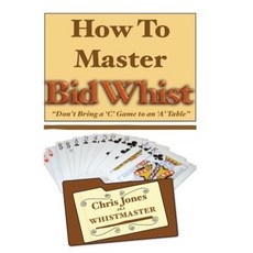How to Master Bid Whist: Don't Bring a "C" Game to an "A" Table Paperback, Createspace Independent Publishing Platform