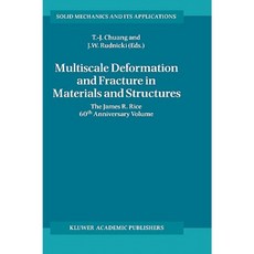 Multiscale Deformation and Fracture in Materials and Structures: The James R. Rice 60th Anniversary Volume Hardcover, Springer