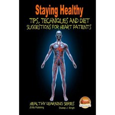Staying Healthy Tips Techniques and Diet Suggestions for Heart Patients Paperback, Createspace Independent Publishing Platform
