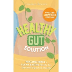 Healthy Gut Solution: Healing Herbs & Clean Eating Guide for Optimal Digestive Health Paperback, Createspace Independent Publishing Platform
