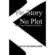 No Story No Plot: PT 2: Just 523 Pages of the Letter X Paperback, Createspace Independent Publishing Platform