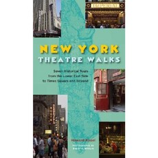 New York Theatre Walks: Seven Historical Tours from Times Square to Greenwich Village and Beyond Paperback, Applause Theatre & Cinema Book Publishers