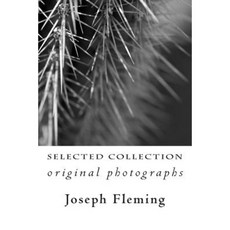 Selected Collection: Original Photographs Paperback, Createspace Independent Publishing Platform