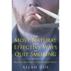 The Most Natural and Effective Ways to Quit Smoking: Easy-To-Do Steps to End the Cigarette Habit Forever Paperback, Speedy Publishing LLC