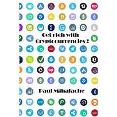 Get Rich with Cryptocurrencies! Paperback, Createspace Independent Publishing Platform
