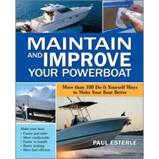 Maintain and Improve Your Powerboat: More Than 100 Do-It-Yourself Ways to Make Your Boat Better Paperback, International Marine Publishing
