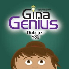 Gina Genius: Diabetes and You Paperback, Createspace Independent Publishing Platform