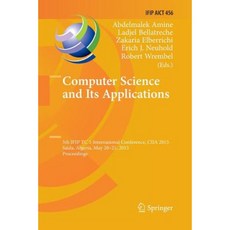 Computer Science and Its Applications: 5th Ifip Tc 5 International Conference Ciia 2015 Saida Algeria May 20-21 2015 Proceedings Paperback, Springer