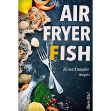 Air Fryer Fish: 20 Most Recipes in One Book Paperback, Createspace Independent Publishing Platform