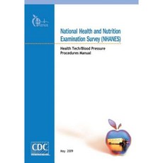 National Health and Nutrition Examination Survey (Nhanes): Health Tech/Blood Pressure Procedures Manual Paperback, Createspace