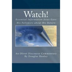Watch!: Essential Information Jesus Gave His Followers about His Return Paperback, Createspace Independent Publishing Platform