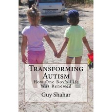 Transforming Autism: How One Boy's Life Was Renewed Paperback, Createspace Independent Publishing Platform