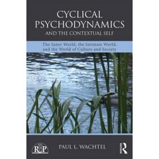 Cyclical Psychodynamics and the Contextual Self: The Inner World the Intimate World and the World of Culture and Society Paperback, Routledge