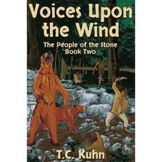 Voices Upon the Wind: The Second Novel in the People of the Stone Series Paperback, Createspace Independent Publishing Platform