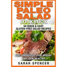 Simple Paleo Salad Cookbook Paperback, Createspace Independent Publishing Platform