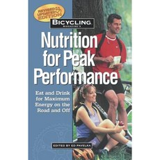 Bicycling Magazine's Nutrition for Peak Performance: Eat and Drink for Maximum Energy on the Road and Off Paperback, Rodale Books
