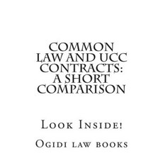 Common Law and Ucc Contracts: A Short Comparison: Look Inside! Paperback, Createspace Independent Publishing Platform
