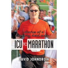 ICU to Marathon: Diaries of a Nearly Dead Man Paperback, Createspace Independent Publishing Platform