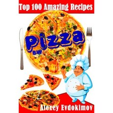 Top 100 Amazing Recipes Pizza Bw Paperback, Createspace Independent Publishing Platform