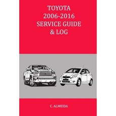 Toyota 2006-2016 Service Guide & Log Paperback, Createspace Independent Publishing Platform