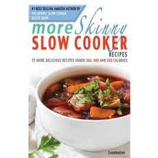 More Skinny Slow Cooker Recipes: 75 More Delicious Recipes Under 300 400 and 500 Calories Paperback, Bell & MacKenzie Publishing