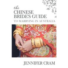 The Chinese Bride's Guide to Marrying in Australia Paperback, Createspace Independent Publishing Platform