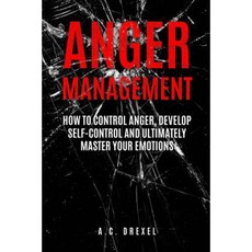 Anger Management: How to Control Anger Develop Self-Control and Ultimately Maste Paperback, Createspace Independent Publishing Platform