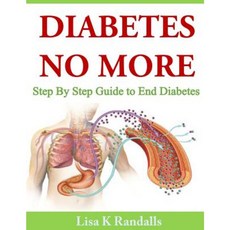 Diabetes No More: Step by Step Guide to End Diabetes Paperback, Createspace Independent Publishing Platform