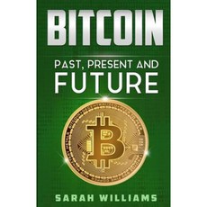 Bitcoin: Past Present and Future Paperback, Createspace Independent Publishing Platform