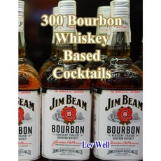 300 Bourbon Whiskey Based Cocktails Paperback, Createspace Independent Publishing Platform