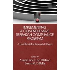 Implementing a Comprehensive Research Compliance Program: A Handbook for Research Officers (Hc) Hardcover, Information Age Publishing