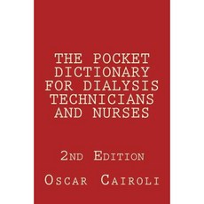 The Pocket Dictionary for Dialysis Technicians and Nurses 2nd Edition Paperback, Createspace Independent Publishing Platform