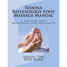 Sedona Reflexology Foot Massage Manual Paperback, Createspace Independent Publishing Platform